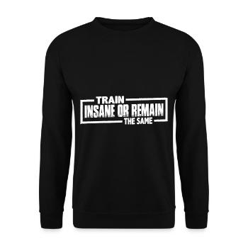 Train Insane Or Remain The Same 17 - Unisex Sweatshirt - black - Front - Alina (178cm) & Michal (187cm)