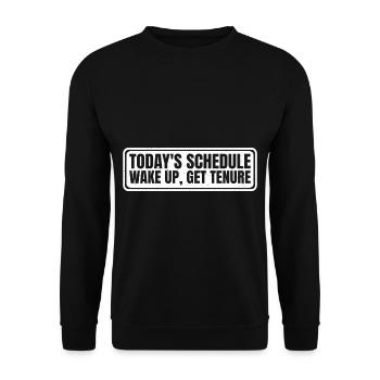 Today's Schedule, Wake Up, Get Tenure 4 - Unisex Pullover - Schwarz - Vorne - Alina (178cm) & Michal (187cm)