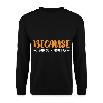 Because I Said So - Mom 24:7 27 - Unisex Sweatshirt - black - Front - Alina (178cm) & Michal (187cm)