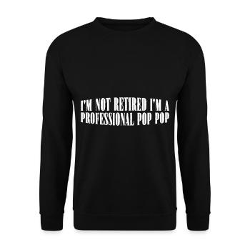 I'm Not Retired I'm A Professional Pop Pop 4 - Unisex Sweatshirt - black - Front - Alina (178cm) & Michal (187cm)