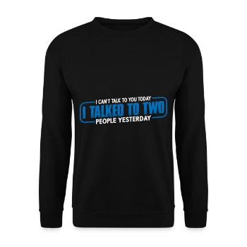 I talked to two people yesterday 4 - Unisex Sweatshirt - black - Front - Alina (178cm) & Michal (187cm)