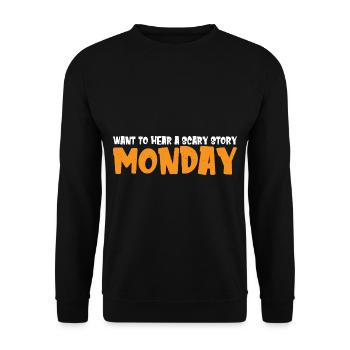 Want To Hear A Scary Story, Monday 4 - Unisex Sweatshirt - black - Front - Alina (178cm) & Michal (187cm)