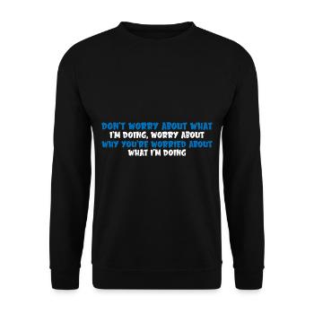 Don't Worry About What I'm Doing 4 - Unisex Sweatshirt - black - Front - Alina (178cm) & Michal (187cm)