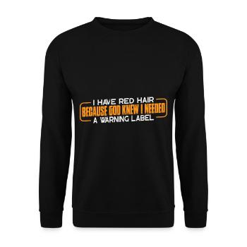 I Have Red Hair God Knew I Needed A Warning Label4 - Unisex Pullover - Schwarz - Vorne - Alina (178cm) & Michal (187cm)