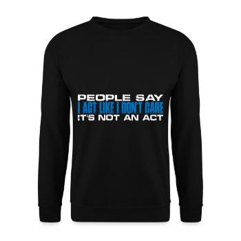 People Say I Act Like I Don't Care 4 - Unisex Pullover - Schwarz - Vorne - Alina (178cm) & Michal (187cm)