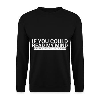 If You Could Read My Mind, You'd Be Traumatized - Unisex Sweatshirt - black - Front - Alina (178cm) & Michal (187cm)