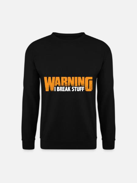 Warning I Break Stuff 8 - Unisex Sweatshirt - black