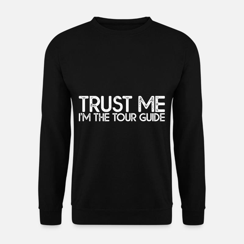 Trust Me I'm The Tour Guide 4 - Unisex Pullover - Schwarz