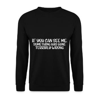 If You Can See Me, Something Has Gone Wrong 4 - Unisex Sweatshirt - black - Front - Alina (178cm) & Michal (187cm)