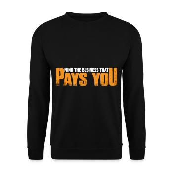 Mind The Business That Pays You 25 - Unisex Sweatshirt - black - Front - Alina (178cm) & Michal (187cm)