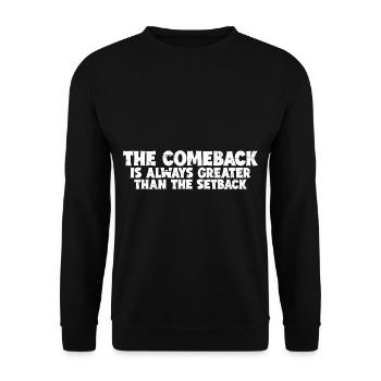 The Comeback Is Always Greater Than The Setback 8 - Unisex Sweatshirt - black - Front - Alina (178cm) & Michal (187cm)