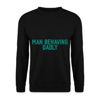 Man Behaving Dadly 3 - Unisex Sweatshirt - black - Front - Alina (178cm) & Michal (187cm)
