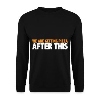 We Are Getting Pizza After This 4 - Unisex Pullover - Schwarz - Vorne - Alina (178cm) & Michal (187cm)