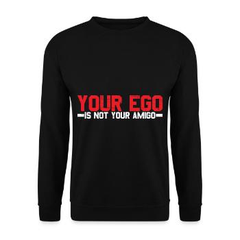 Your Ego Is Not Your Amigo 15 - Unisex Pullover - Schwarz - Vorne - Alina (178cm) & Michal (187cm)