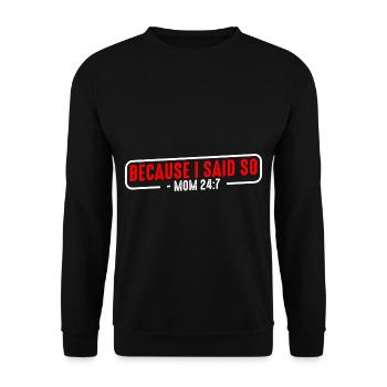 Because I said so mom 24:7 15 - Unisex Sweatshirt - black - Front - Alina (178cm) & Michal (187cm)
