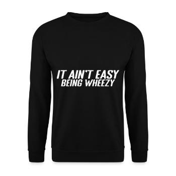 It Ain't Easy Being Wheezy 11 - Unisex Sweatshirt - black - Front - Alina (178cm) & Michal (187cm)