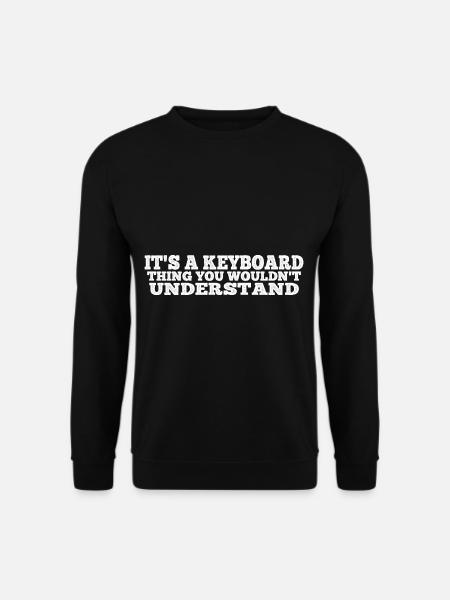 It's A Keyboard Thing You Wouldn't Understand 4 - Unisex Pullover - Schwarz