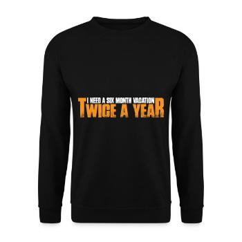 I Need A Six Month Vacation, Twice A Year 4 - Unisex Sweatshirt - black - Front - Alina (178cm) & Michal (187cm)