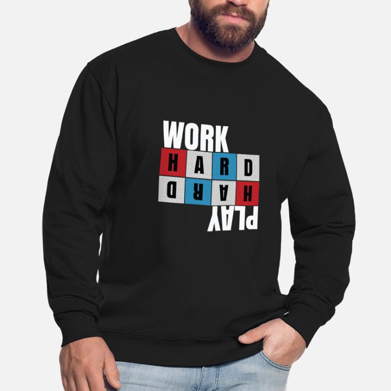 Travailler dur, s’amuser dur, motivation, dévouement Sweat-shirt Unisexe