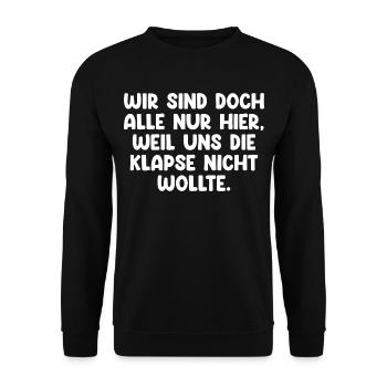 Wir Sind Nur Hier Weil Die Klapse Uns Nicht Wollte - Unisex Pullover - Schwarz - Vorne - Alina (178cm) & Michal (187cm)