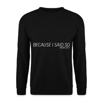 Because I said so mom 24:7 8 - Unisex Sweatshirt - black - Front - Alina (178cm) & Michal (187cm)