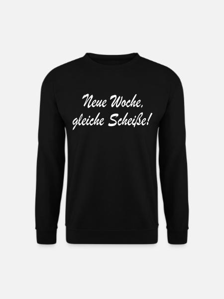 Neue Woche gleiche Scheisse Spruch Sprüche Motto - Unisex Pullover - Schwarz