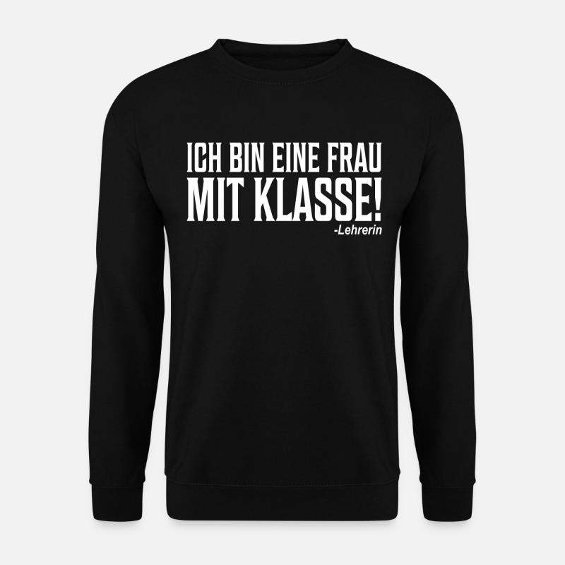 Lehrerin Pädagogin Frau mit Klasse Spruch Sprüche - Unisex Pullover - Schwarz
