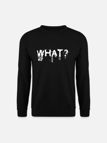 What? Schlagwort Sprüche Slogan - Unisex Pullover - Schwarz