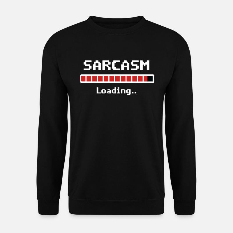 Sarcasm Loading Humor - Unisex Sweatshirt - black