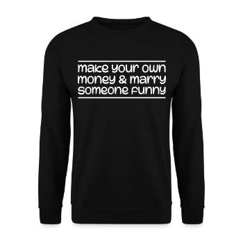 Verdiene dein eigenes Geld und heirate jemanden Lustigen - Unisex Pullover - Schwarz - Vorne - Alina (178cm) & Michal (187cm)