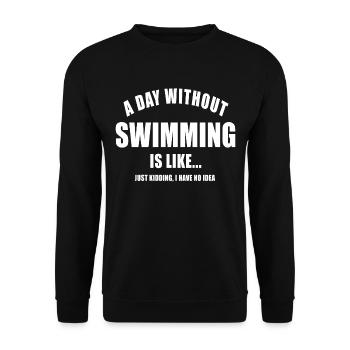 A DAY WITHOUT SWIMMING SWIMMERS SWIMMING SWIMMING - Unisex Sweatshirt - black - Front - Alina (178cm) & Michal (187cm)