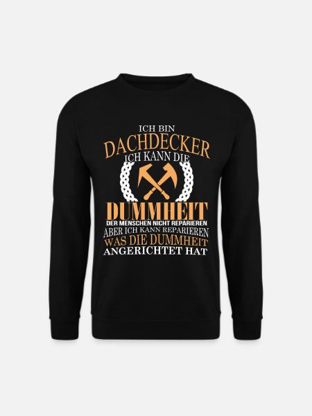 Ich bin ein Dachdecker! - Unisex Pullover - Schwarz