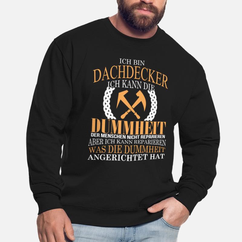 Ich bin ein Dachdecker! Unisex Pullover
