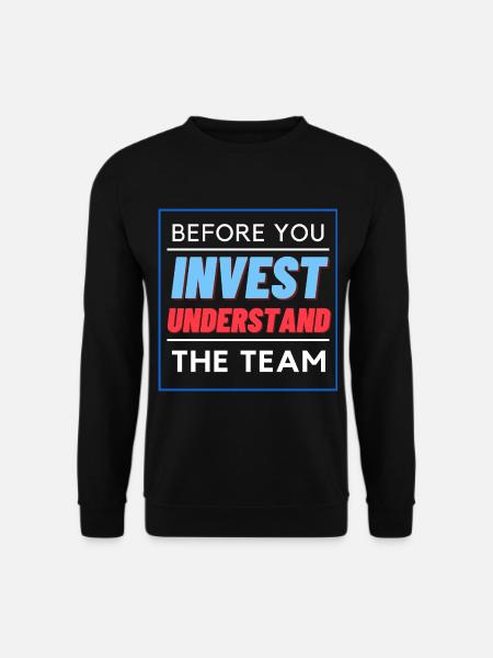 before you invest - Team - Unisex Sweatshirt - black