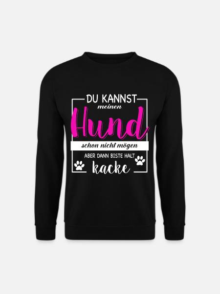 Du kannst meinen Hund schon nicht mögen, aber... - Unisex Pullover - Schwarz