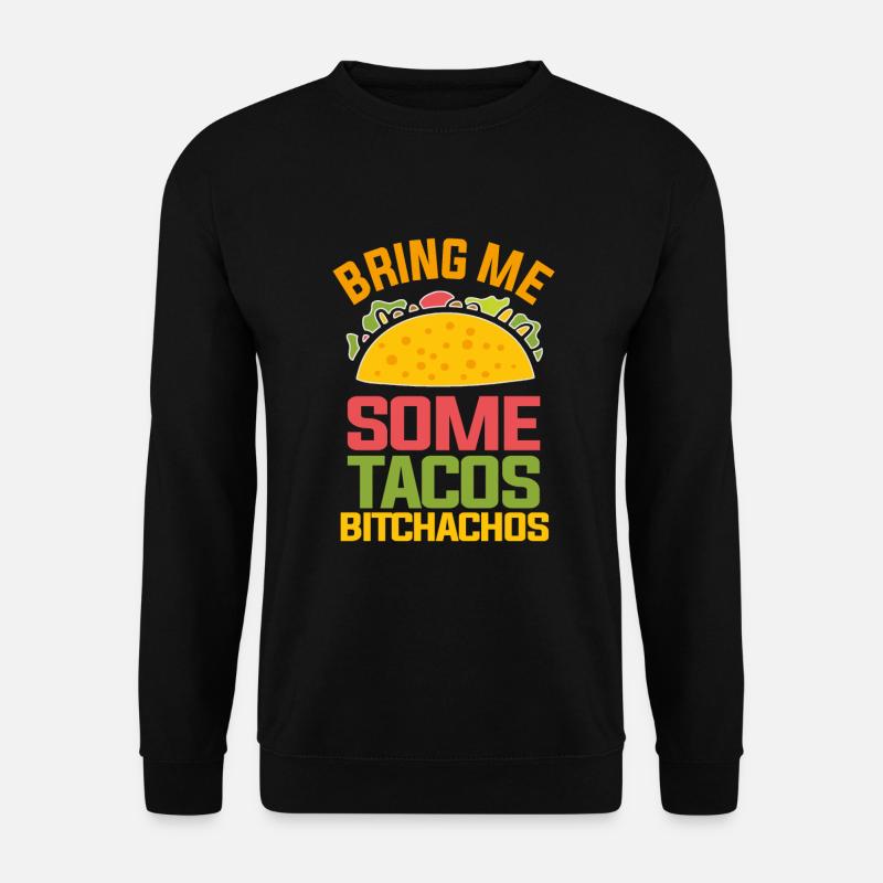 Funny tacos sarcasm sayings - Unisex Sweatshirt - black