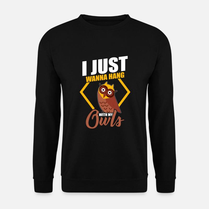 Ich will nur mit meinen Eulen hängen Eule Lustig - Unisex Pullover - Schwarz