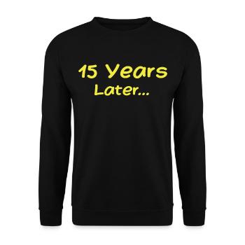 15 Jahre später Lustige Geburtstagsgeschenke, 15. Geburtstag - Unisex Pullover - Schwarz - Vorne - Alina (178cm) & Michal (187cm)