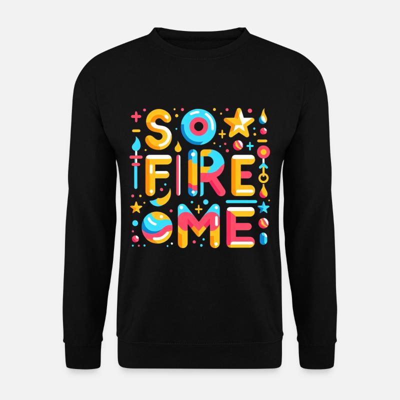 So Fire Me 5 - Unisex Sweatshirt - black