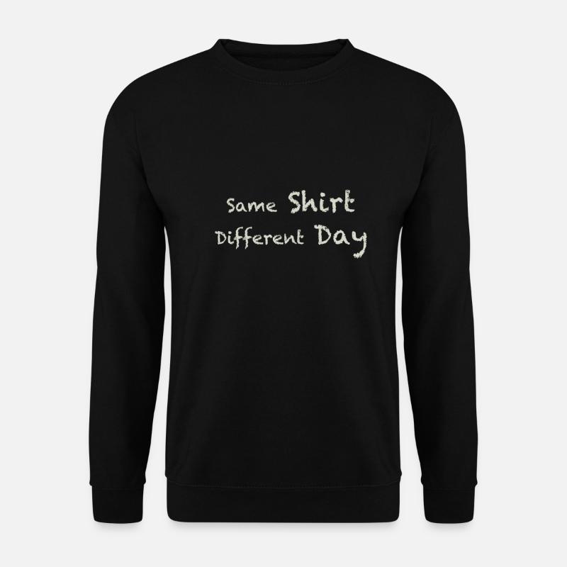 same shirt different day - Sweat-shirt Unisexe - noir