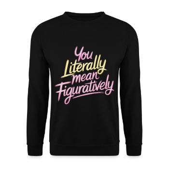 You Literally Mean Figuratively 10 - Unisex Pullover - Schwarz - Vorne - Alina (178cm) & Michal (187cm)