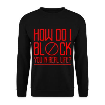 How Do I Block You In Real Life 2 - Unisex Sweatshirt - black - Front - Alina (178cm) & Michal (187cm)