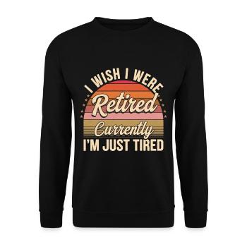 I Wish I Were Retired Currently I'm Just Tired 11 - Unisex Pullover - Schwarz - Vorne - Alina (178cm) & Michal (187cm)