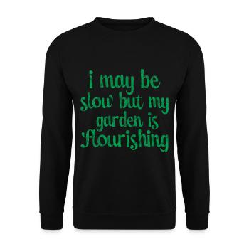 I May Be Slow But My Garden Is Flourishing 3 - Unisex Sweatshirt - black - Front - Alina (178cm) & Michal (187cm)