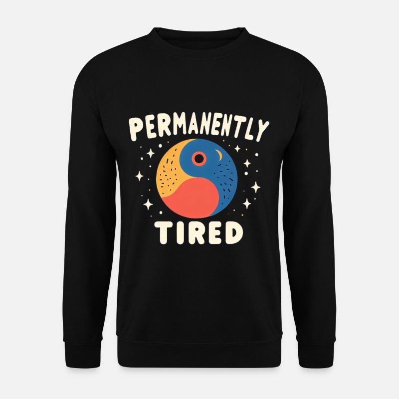 Permanently Tired 5 - Unisex Sweatshirt - black