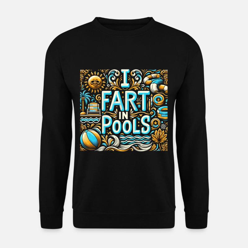 I Fart In Pools 12 - Unisex Pullover - Schwarz