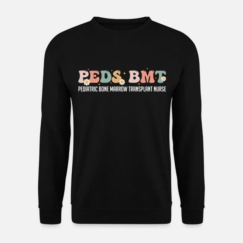 Peds BMT Pediatric Bone Marrow Transplant Nurse - Sweat-shirt Unisexe - noir