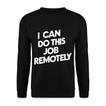 I Can Do This Job Remotely 19 - Unisex Sweatshirt - black - Front - Alina (178cm) & Michal (187cm)