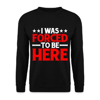 I Was Forced To Be Here 6 - Unisex Sweatshirt - black - Front - Alina (178cm) & Michal (187cm)