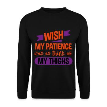 Wish My Patience Was As Thick As My Thighs 4 - Unisex Sweatshirt - black - Front - Alina (178cm) & Michal (187cm)